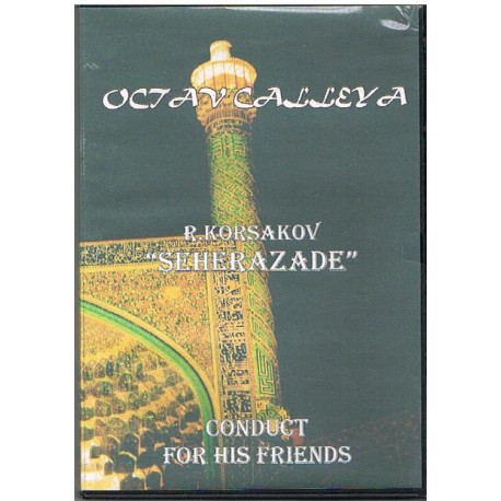 OCTAV CALLEYA CONDUCT FOR HIS FRIENDS. KORSAKOV "SHEREZADE" (DVD)