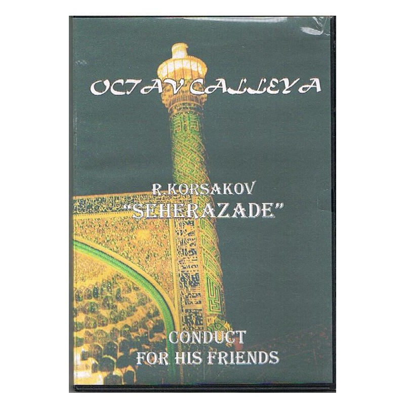 OCTAV CALLEYA CONDUCT FOR HIS FRIENDS. KORSAKOV "SHEREZADE" (DVD)