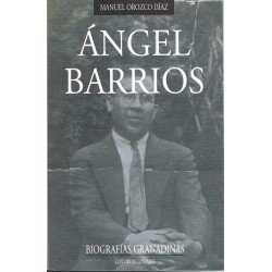 Orozco Díaz, Manuel. Angel Barrios. Biografías Granadinas
