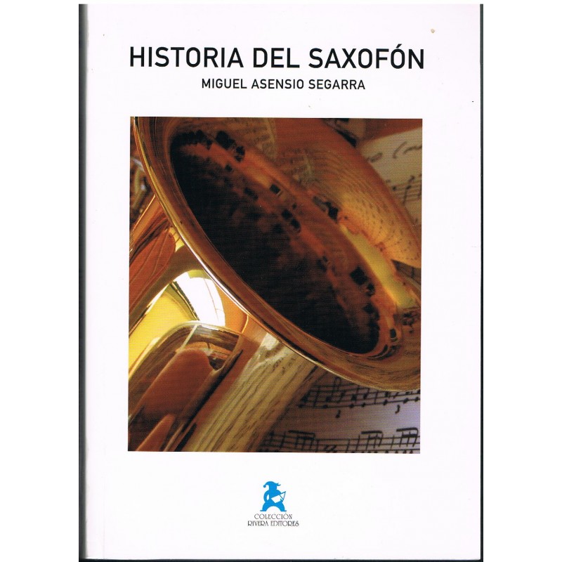 Asensio Segarra, Miguel. Historia del Saxofón