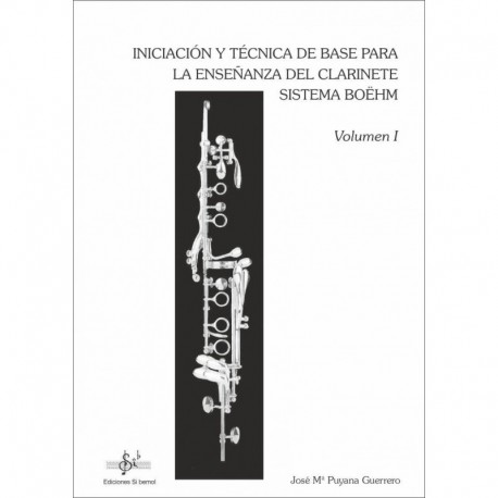 Puyana, J.M.. Iniciación y Técnica de Base Para la Enseñanza del Clarinete Sistema Boehm Vol.1. Si Bemol