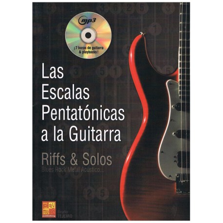 Tejeiro, Bruno. Las Escalas Pentatónicas a la Guitarra. Riffs & Solos +MP3. Carisch