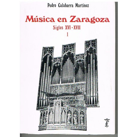 Calahorra Martinez. Música en Zaragoza. Siglos XVI-XVII. Vol.1