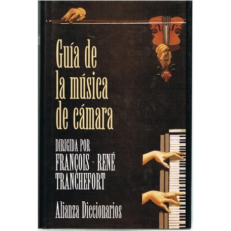 Tranchefort, Francois René. Guía de la Música de Cámara. Alianza