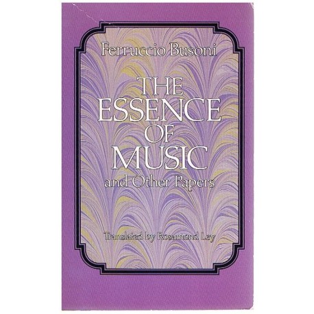 Busoni, Ferrucio. The Essence of Music and Other Papers. Dover