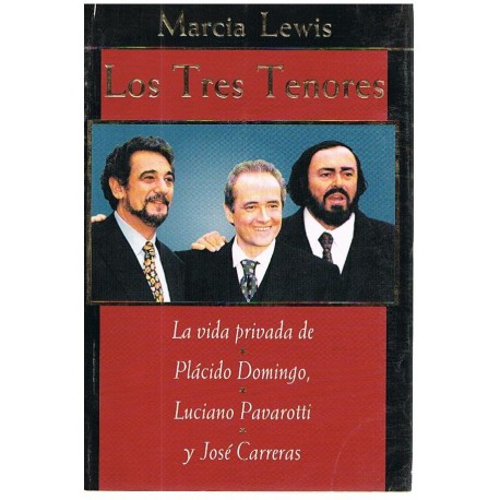 Lewis, Marcia. Los Tres Tenores. La vida Privada de Plácido Domingo, Pavarotti y Carreras. Vergara