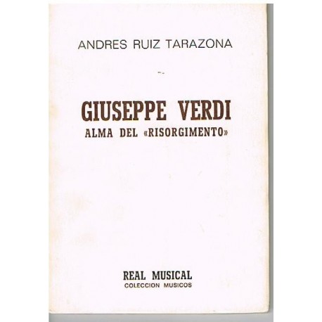 Ruiz Tarazona. Giuseppe Verdi. Alma del Risorgimento. Real Musical