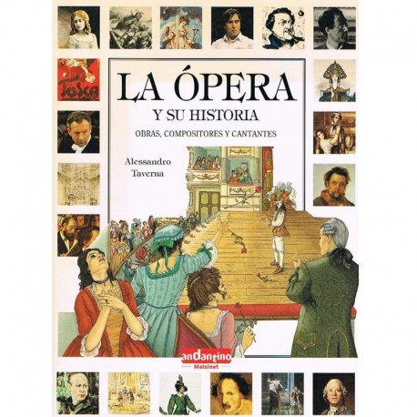 Taverna, Alessandro. La Ópera y su Historia. Obras, Compositores y Cantantes. Andantino