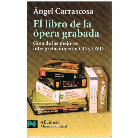 Carrascosa, Angel.  El Libro de la Ópera Grabada. Alianza