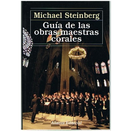 Steinberg, Michael. Guía de las Obras Maestras Corales. Alianza