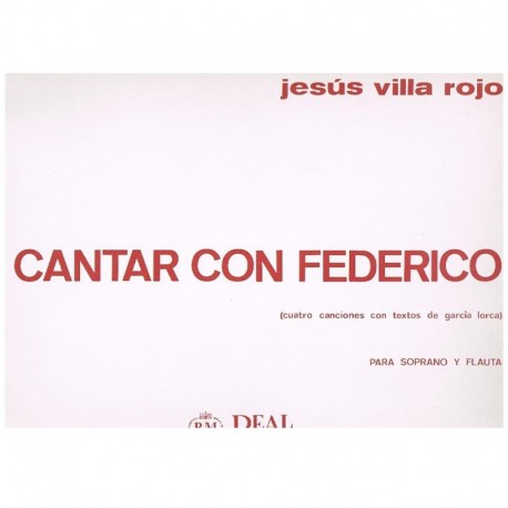 Villa Rojo, Jesús. Cantar con Federico (Voz Soprano y Flauta). Real Musical
