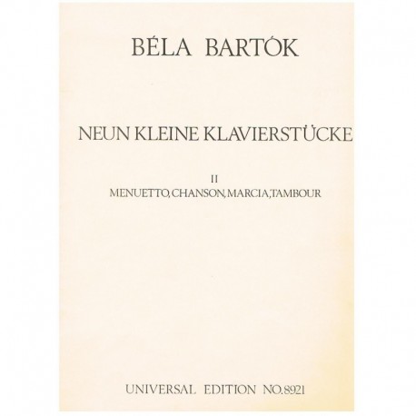 Bartok, Bela. 9 Pequeñas Piezas para Piano II. Menuetto, Chanson, Marcia, Tambour. Universal Edition