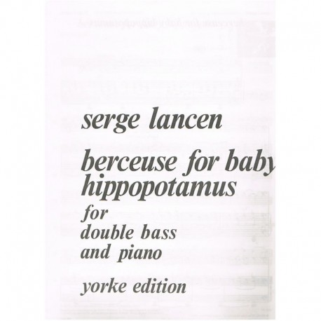 Lancen, Serge. Berceuse for Baby Hippopotamus (Contrabajo y Piano). Yorke Edition